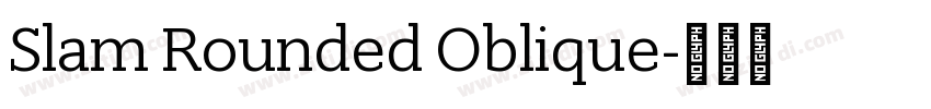 Slam Rounded Oblique字体转换 Slam Rounded Oblique字体转换